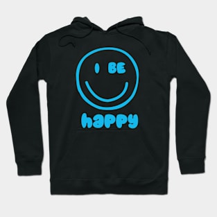 be happy smile face Hoodie